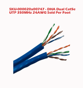 SKU-000020x00747 - DHA Dual Cat5e UTP Solid Spooled Brand is DHA MSRP is 0.27 Sale Price is 0.24 Sold per foot