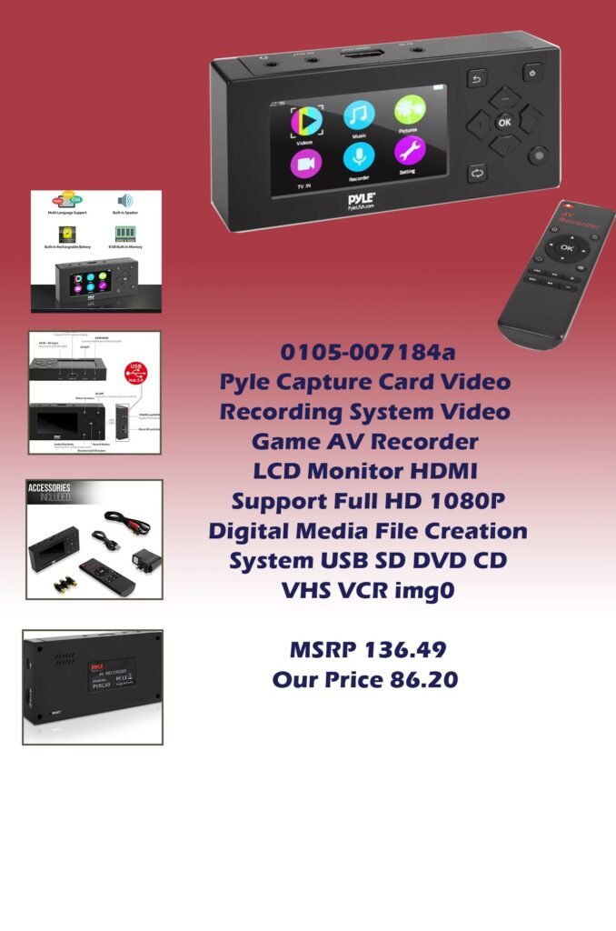 0105-007184a-Pyle Capture Card Video Recording System-Video Game AV Recorder LCD Monitor HDMI 1080P USB SD Support DVD CD VHS VCR_img1_MSRP 136.49  Our Price 86.20 copy